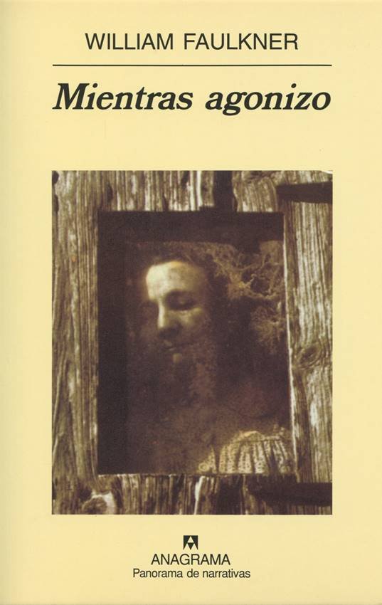 Mientras agonizo, de William Faulkner.